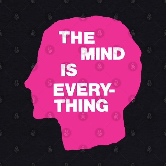 The Mind is Everything by Spenceless Designz